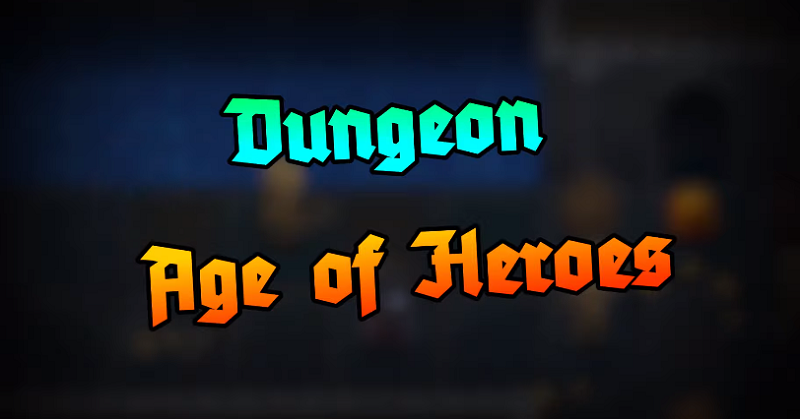 Dungeon: Age of Heroes Mod Apk (Mod Vô Hạn Tiền)